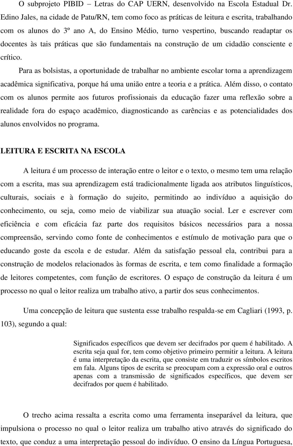 práticas que são fundamentais na construção de um cidadão consciente e crítico.