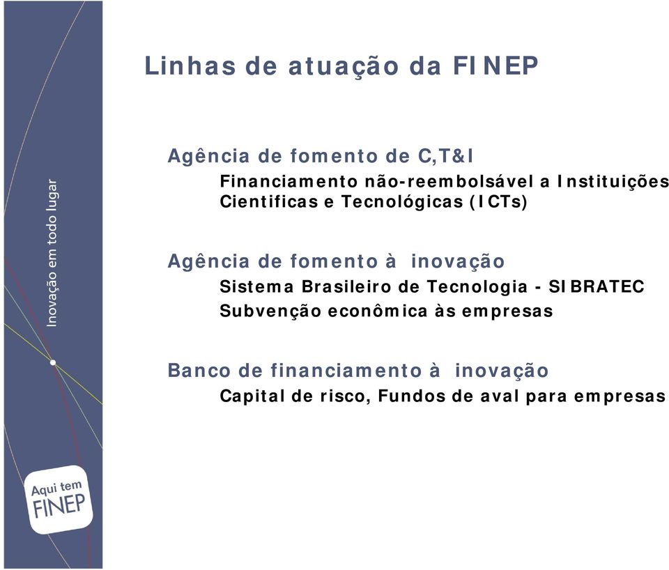 fomento à inovação Sistema Brasileiro de Tecnologia - SIBRATEC Subvenção