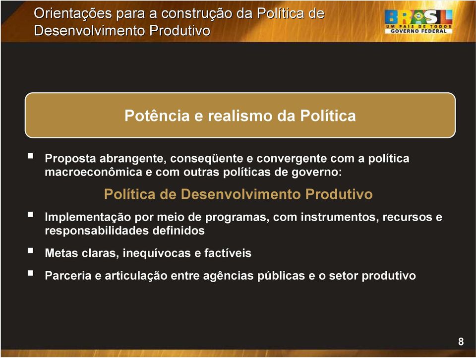 de Desenvolvimento Produtivo Implementação por meio de programas, com instrumentos, recursos e responsabilidades