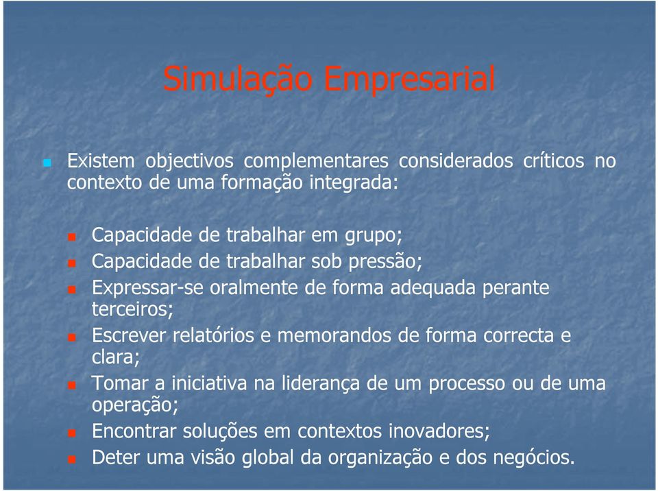 terceiros; Escrever relatórios e memorandos de forma correcta e clara; Tomar a iniciativa na liderança de um