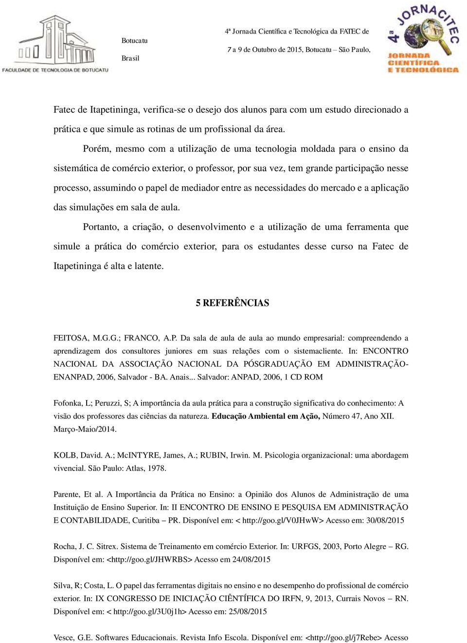 mediador entre as necessidades do mercado e a aplicação das simulações em sala de aula.