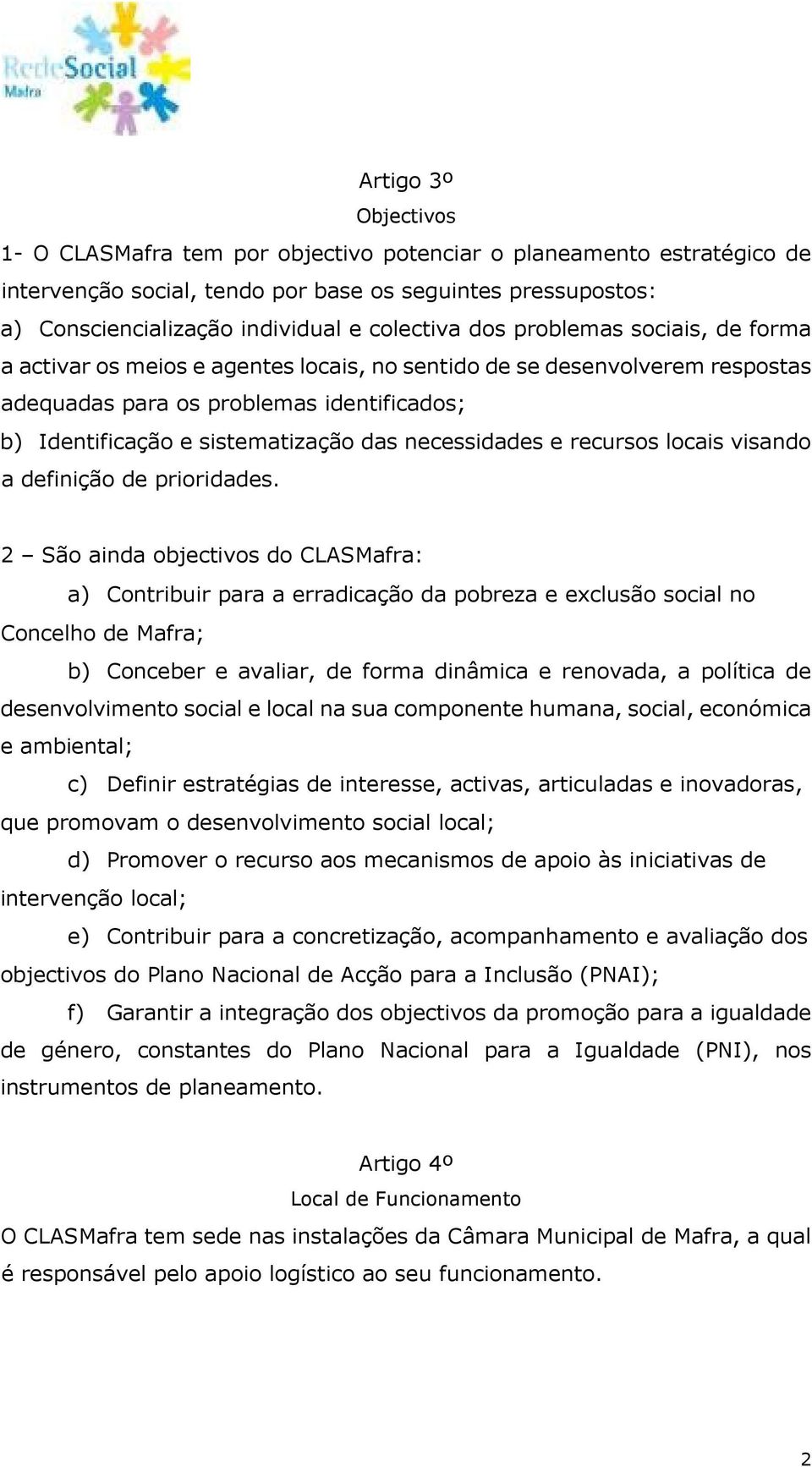 necessidades e recursos locais visando a definição de prioridades.