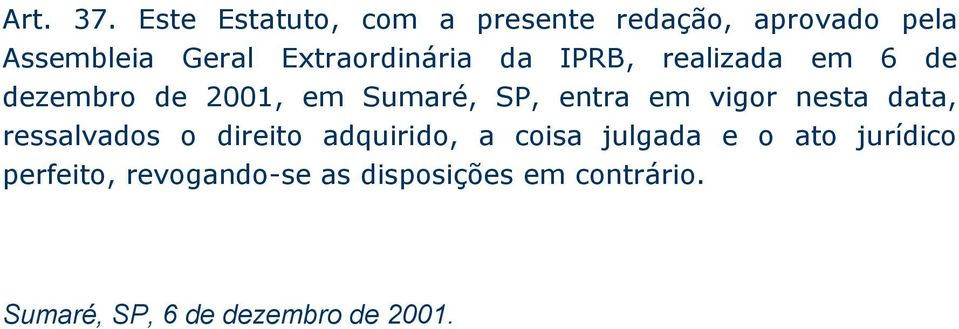 Extraordinária da IPRB, realizada em 6 de dezembro de 2001, em Sumaré, SP, entra em