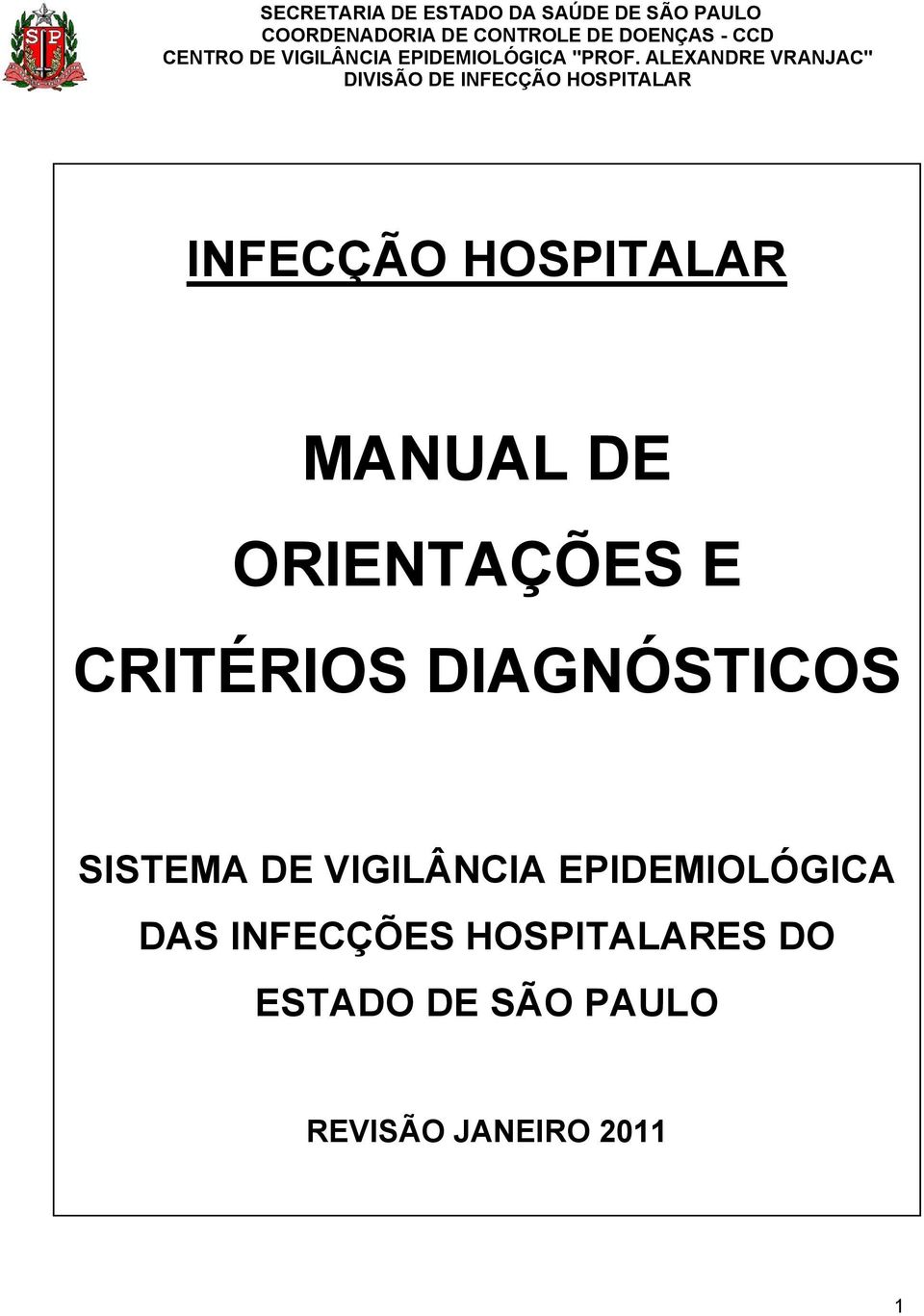 ALEXANDRE VRANJAC" DIVISÃO DE INFECÇÃO HOSPITALAR INFECÇÃO HOSPITALAR MANUAL DE