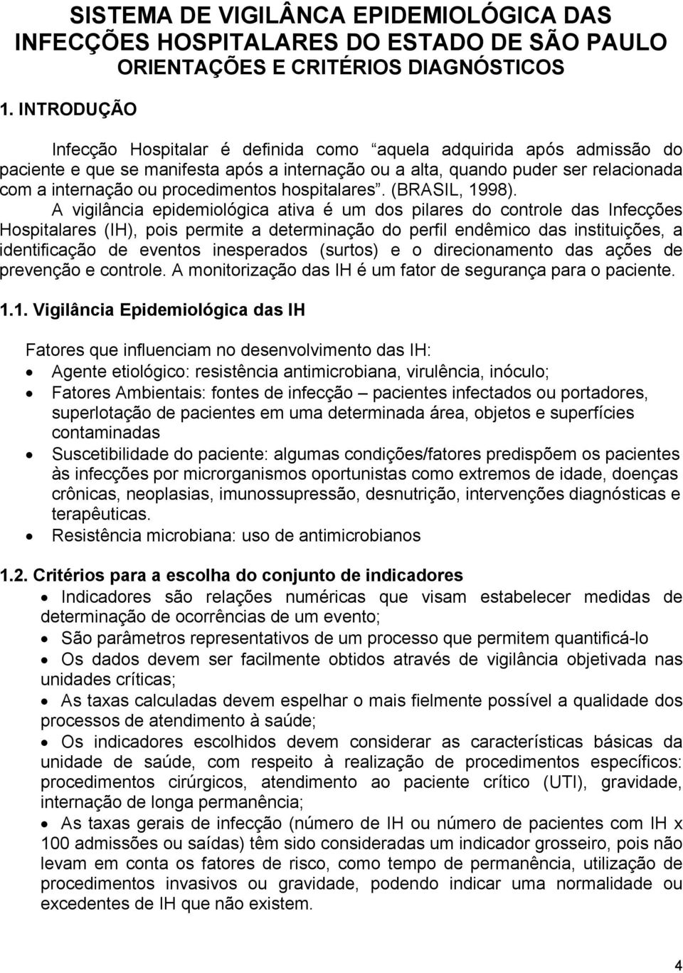procedimentos hospitalares. (BRASIL, 1998).