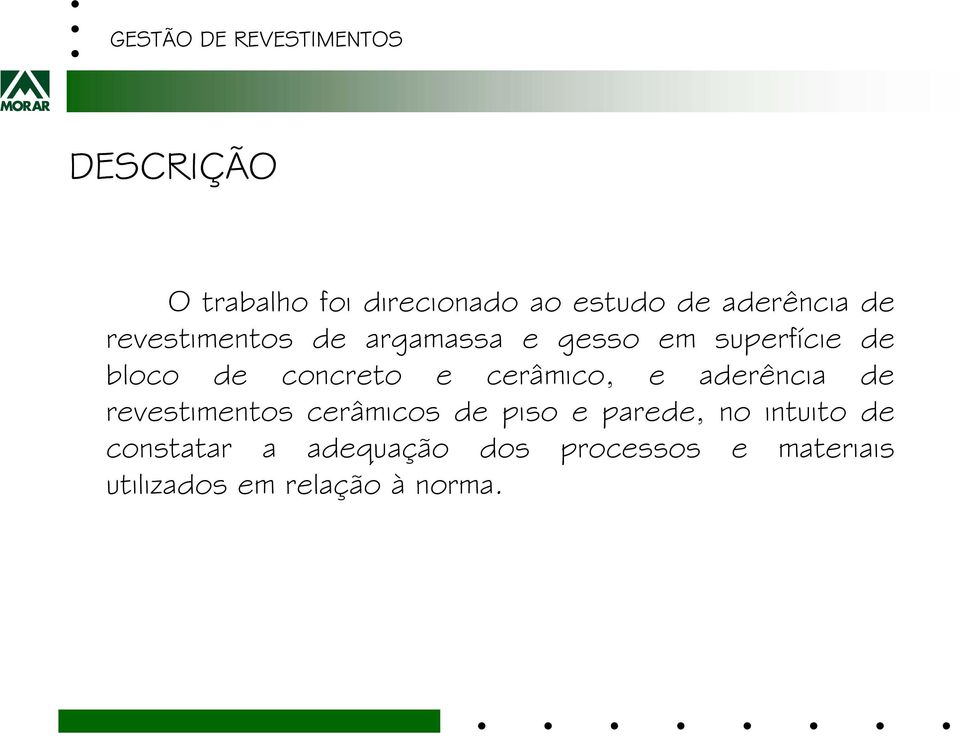 cerâmico, e aderência de revestimentos cerâmicos de piso e parede, no