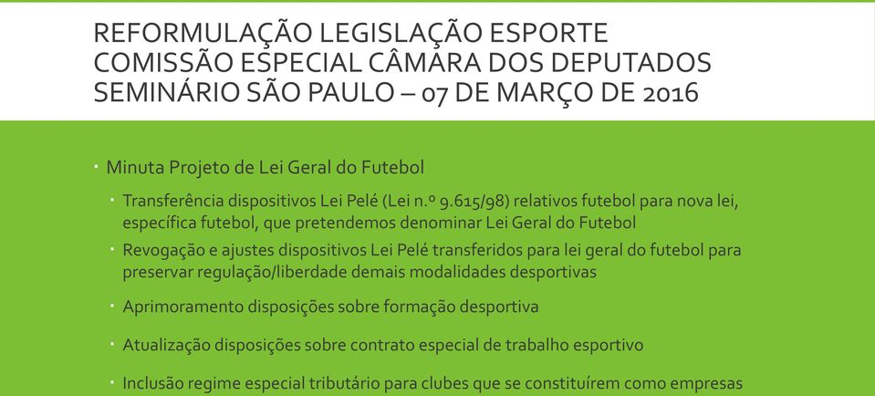 dispositivos Lei Pelé transferidos para lei geral do futebol para preservar regulação/liberdade demais modalidades desportivas