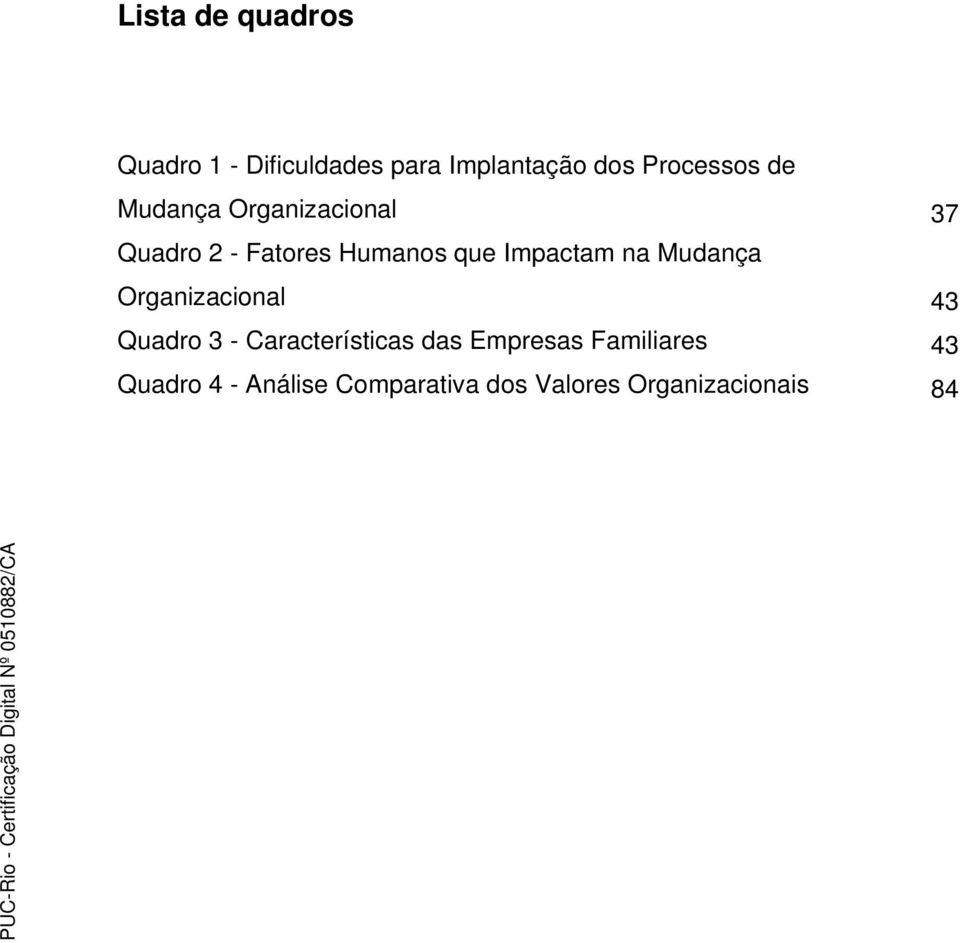 Mudança Organizacional Quadro 3 - Características das Empresas