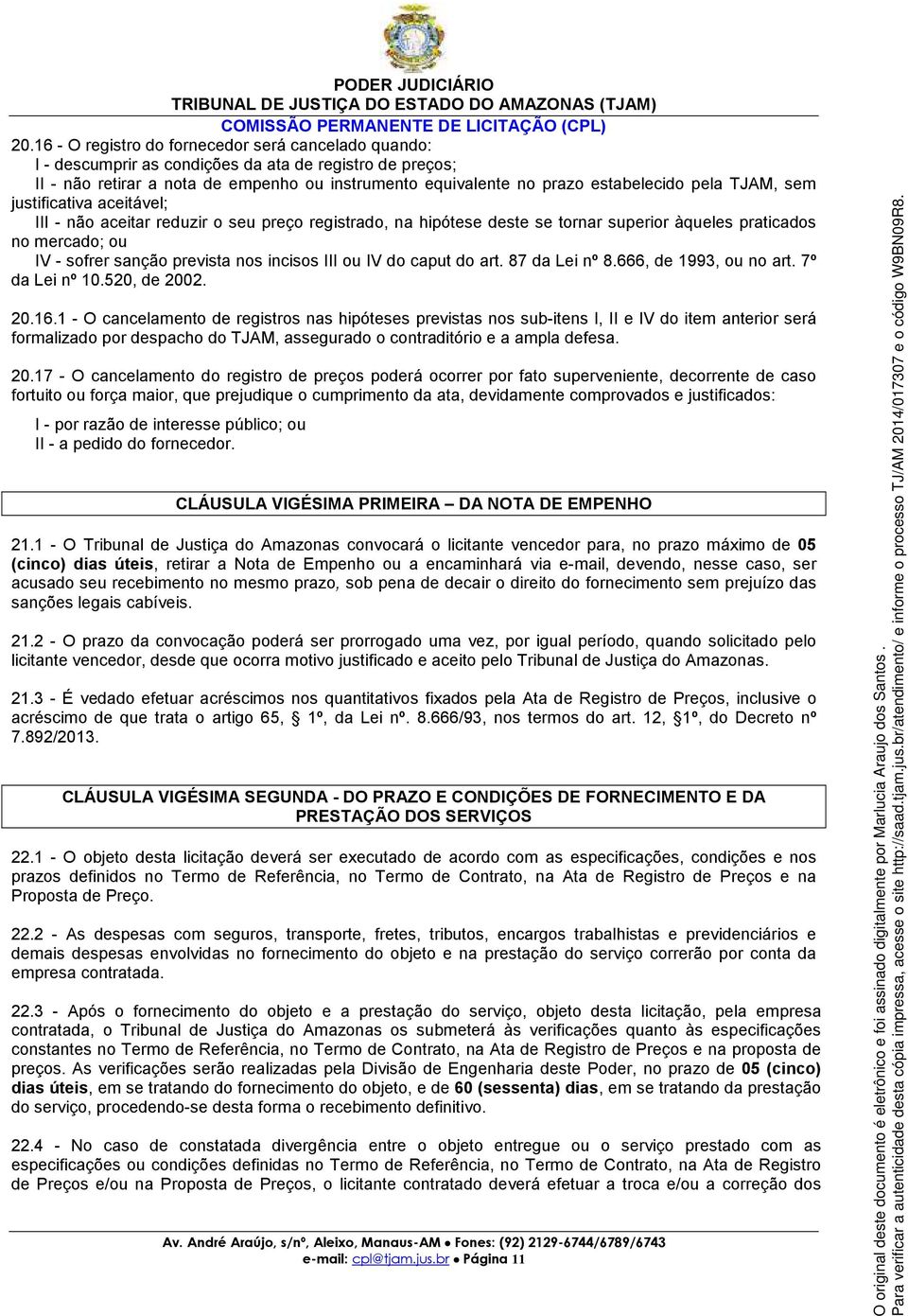 TJAM, sem justificativa aceitável; III - não aceitar reduzir o seu preço registrado, na hipótese deste se tornar superior àqueles praticados no mercado; ou IV - sofrer sanção prevista nos incisos III