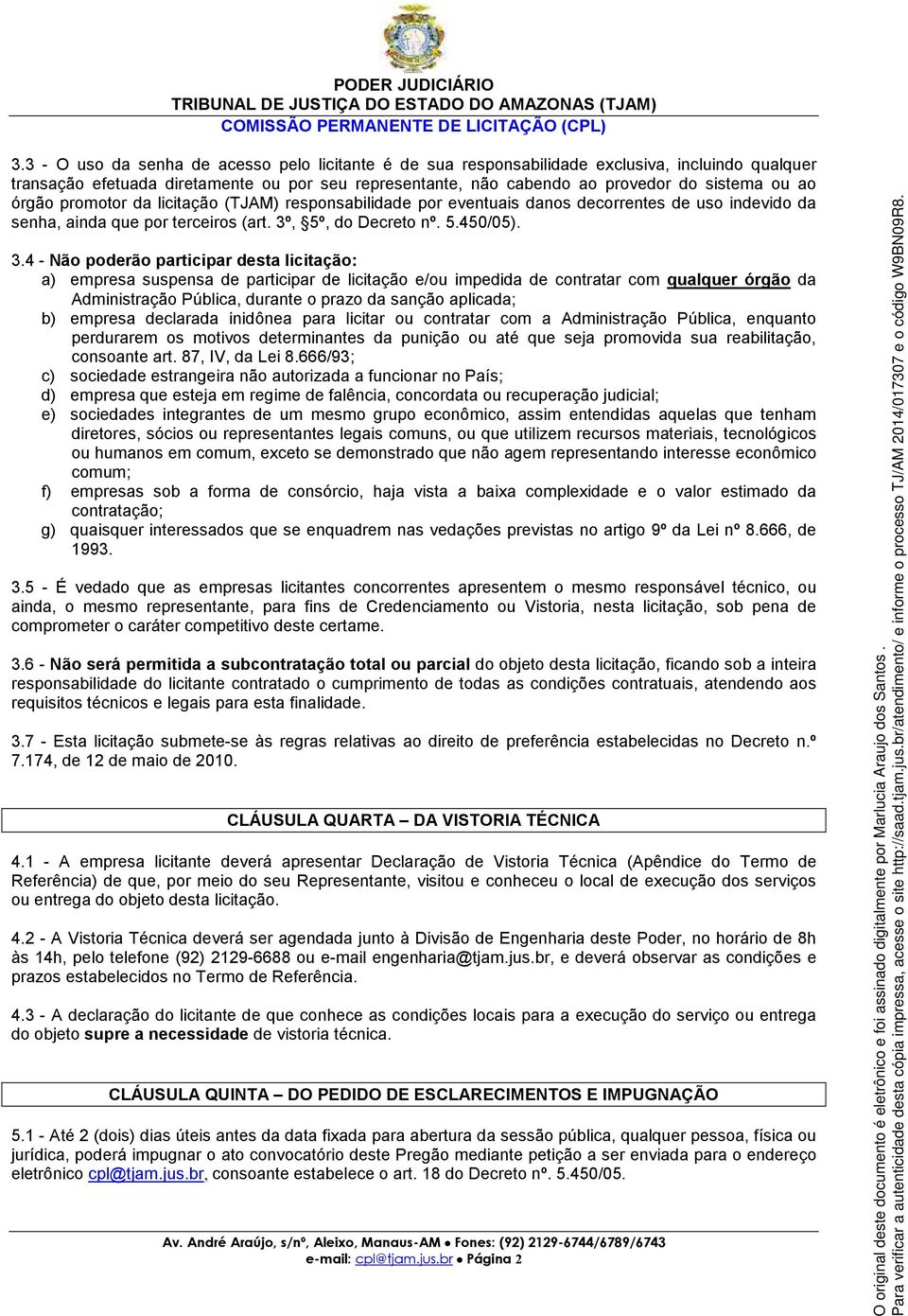 órgão promotor da licitação (TJAM) responsabilidade por eventuais danos decorrentes de uso indevido da senha, ainda que por terceiros (art. 3º