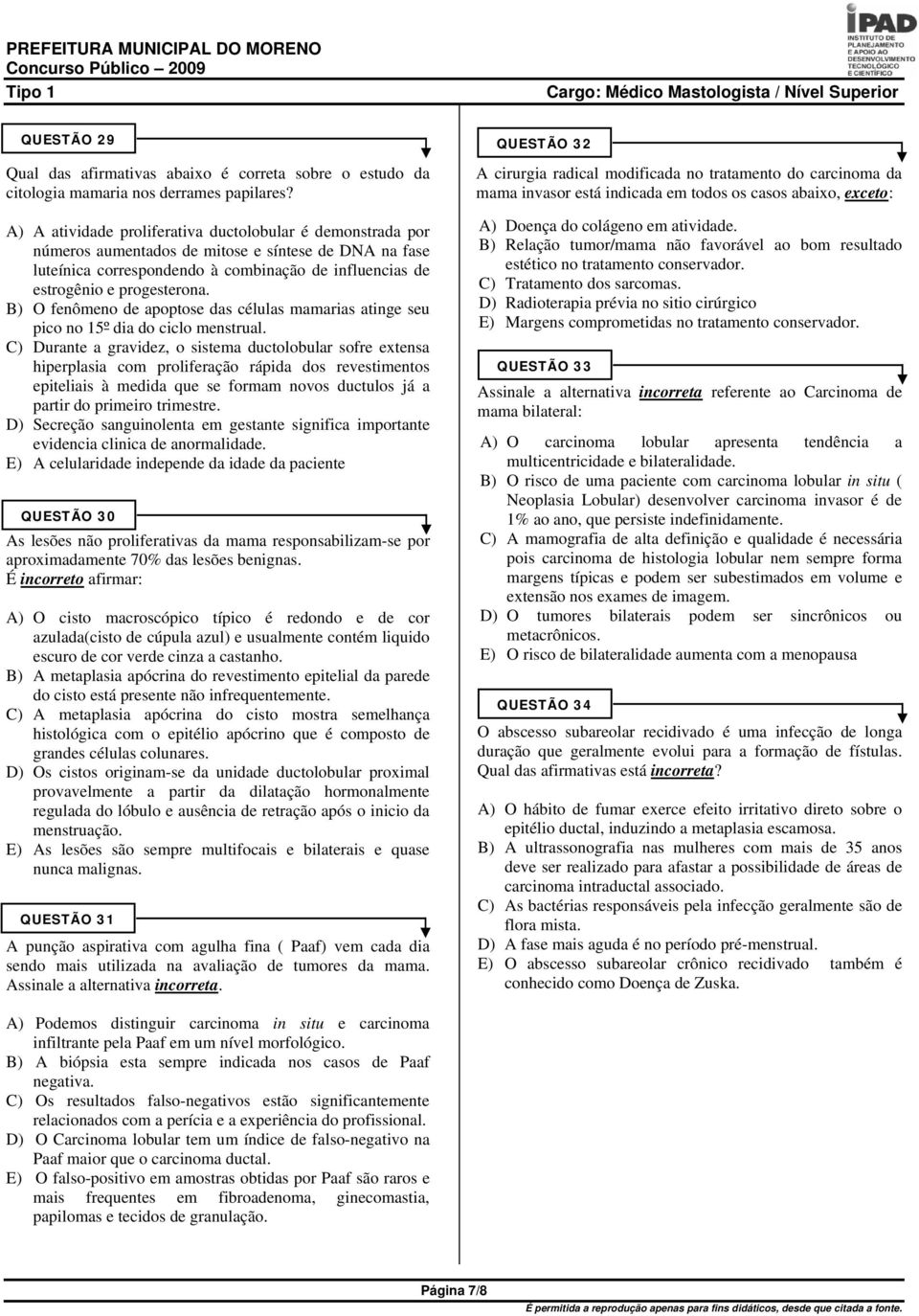 B) O fenômeno de apoptose das células mamarias atinge seu pico no 15º dia do ciclo menstrual.