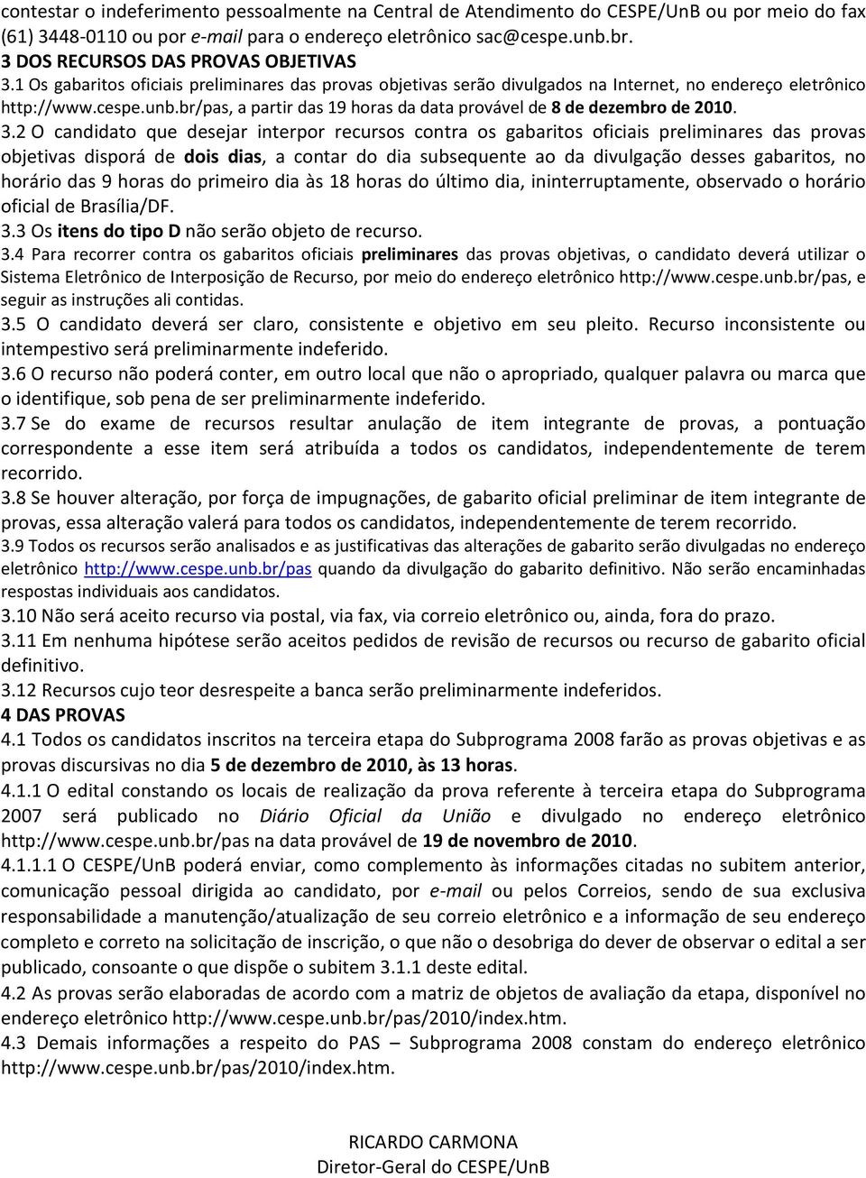 br/pas, a partir das 19 horas da data provável de 8 de dezembro de 2010. 3.