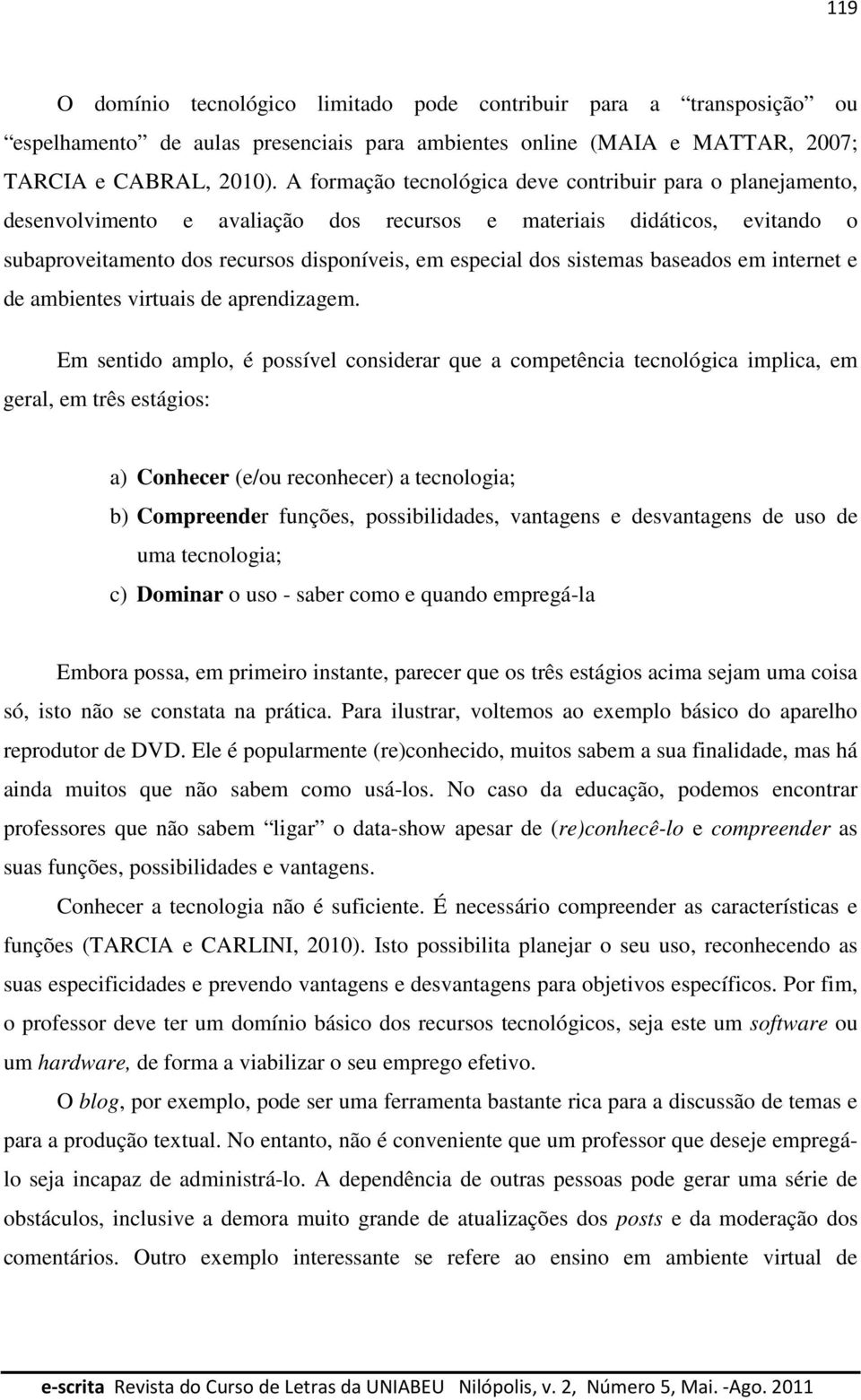 sistemas baseados em internet e de ambientes virtuais de aprendizagem.