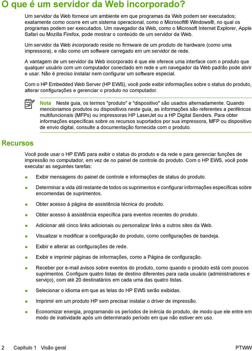 ser executados. Um navegador da Web, como o Microsoft Internet Explorer, Apple Safari ou Mozilla Firefox, pode mostrar o conteúdo de um servidor da Web.