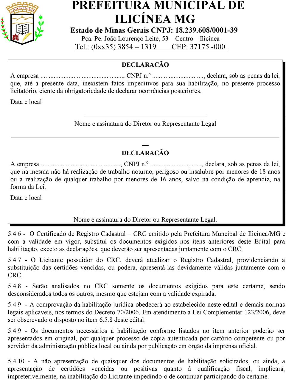 posteriores. Data e local Nome e assinatura do Diretor ou Representante Legal .