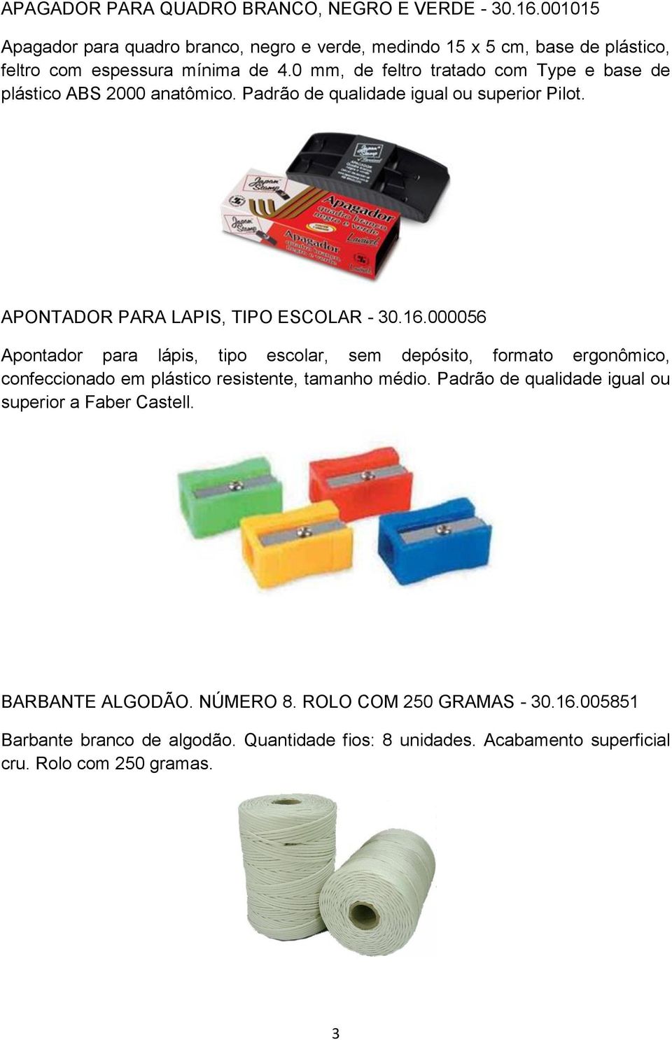 000056 Apontador para lápis, tipo escolar, sem depósito, formato ergonômico, confeccionado em plástico resistente, tamanho médio.