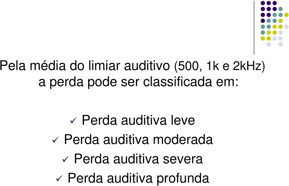 Perda auditiva leve Perda auditiva