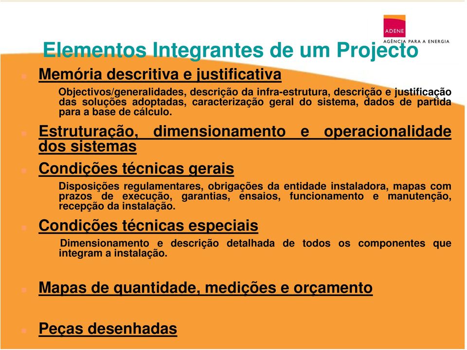 Estruturação, dimensionamento e operacionalidade dos sistemas Condições técnicas gerais Disposições regulamentares, obrigações da entidade instaladora, mapas com prazos