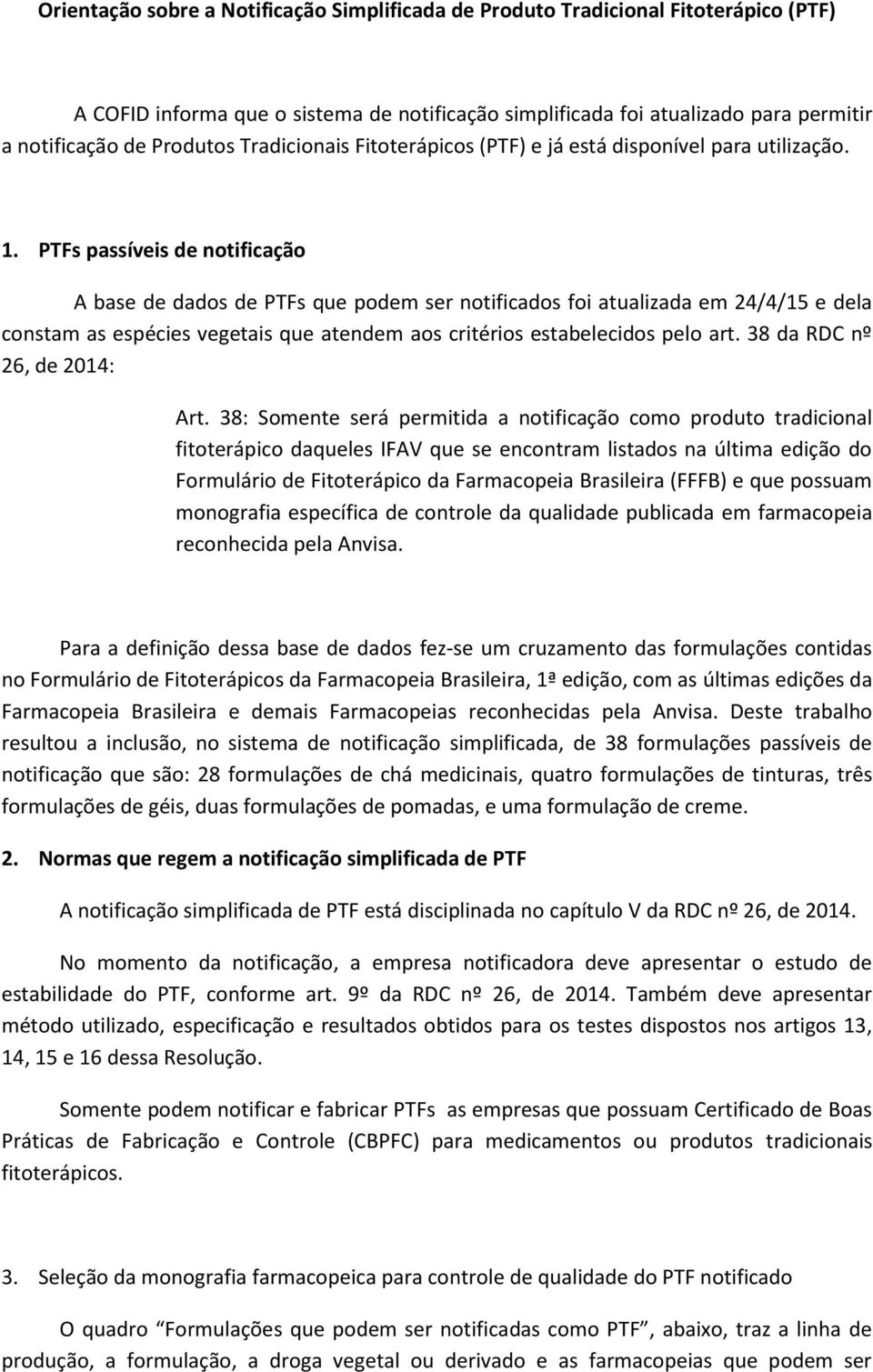 PTFs passíveis de notificação A base de dados de PTFs que podem ser notificados foi atualizada em 24/4/15 e dela constam as espécies vegetais que atendem aos critérios estabelecidos pelo art.