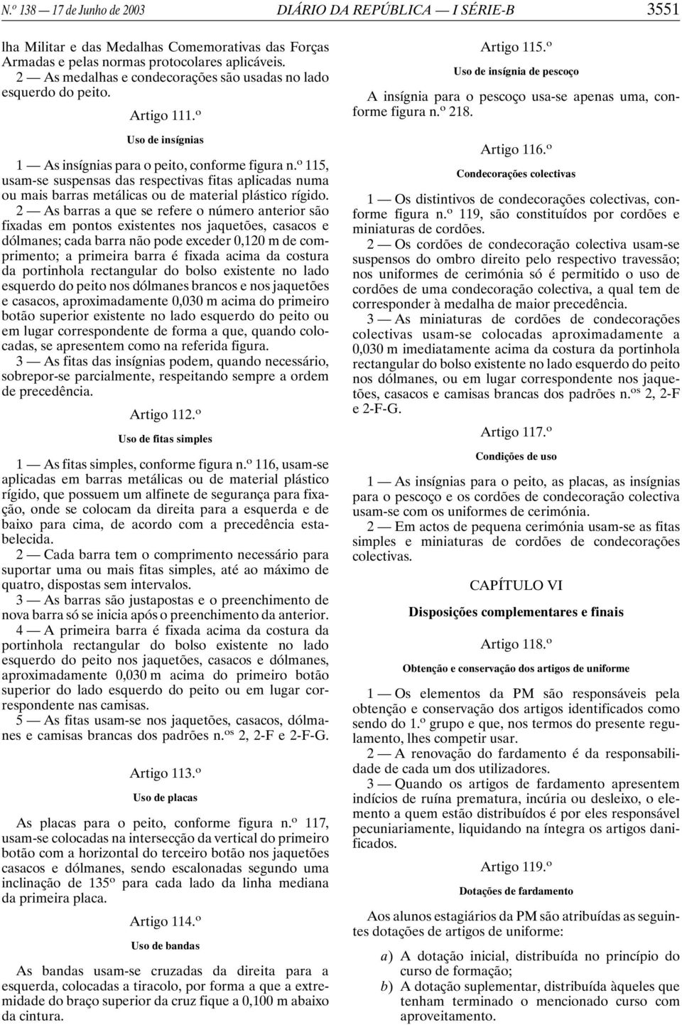 o 115, usam-se suspensas das respectivas fitas aplicadas numa ou mais barras metálicas ou de material plástico rígido.