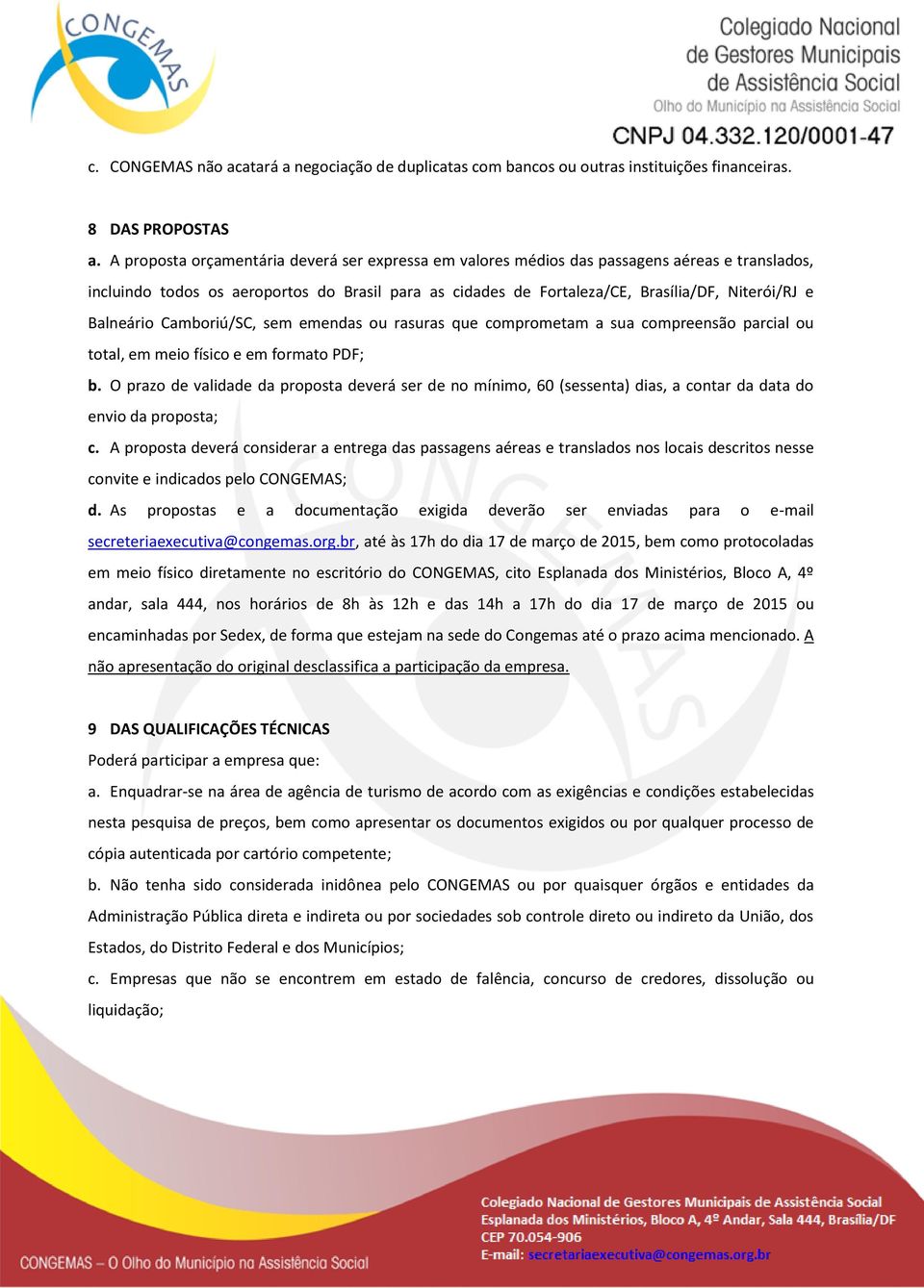 Balneário Camboriú/SC, sem emendas ou rasuras que comprometam a sua compreensão parcial ou total, em meio físico e em formato PDF; b.