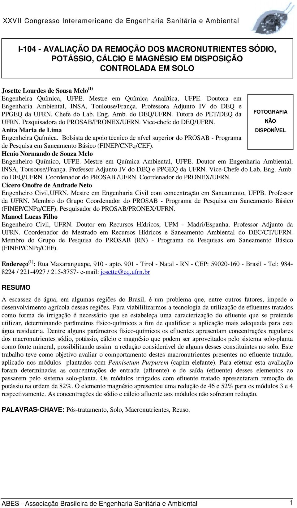 Tutora do PET/DEQ da UFRN. Pesquisadora do PROSAB/PRONEX/UFRN. Vice-chefe do DEQ/UFRN. NÃO Anita Maria de Lima DISPONÍVEL Engenheira Química.