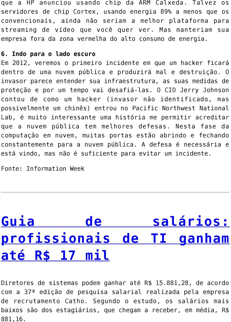 Mas manteriam sua empresa fora da zona vermelha do alto consumo de energia. 6.