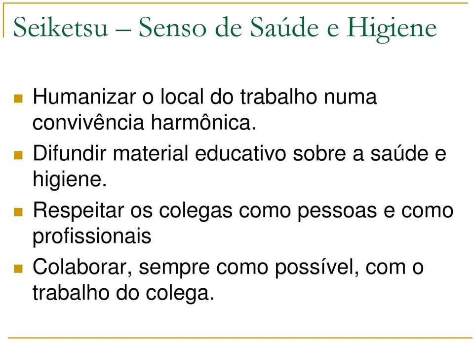 Difundir material educativo sobre a saúde e higiene.