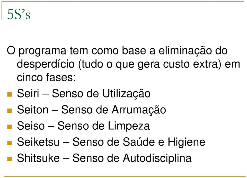 Utilização Seiton Senso de Arrumação Seiso Senso de Limpeza