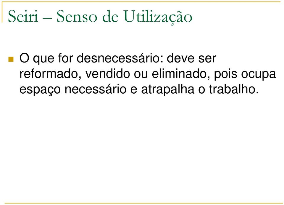 vendido ou eliminado, pois ocupa