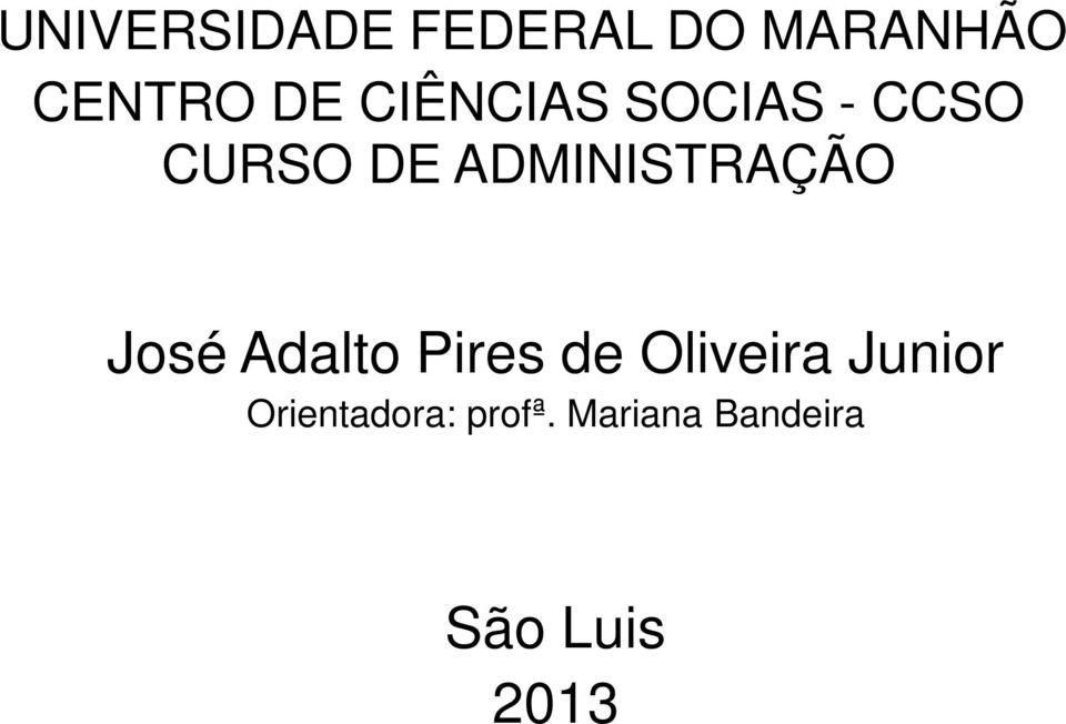 ADMINISTRAÇÃO José Adalto Pires de Oliveira
