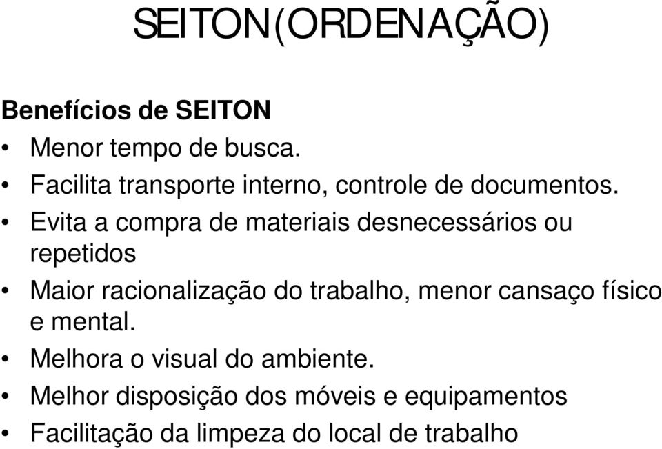 Evita a compra de materiais desnecessários ou repetidos Maior racionalização do