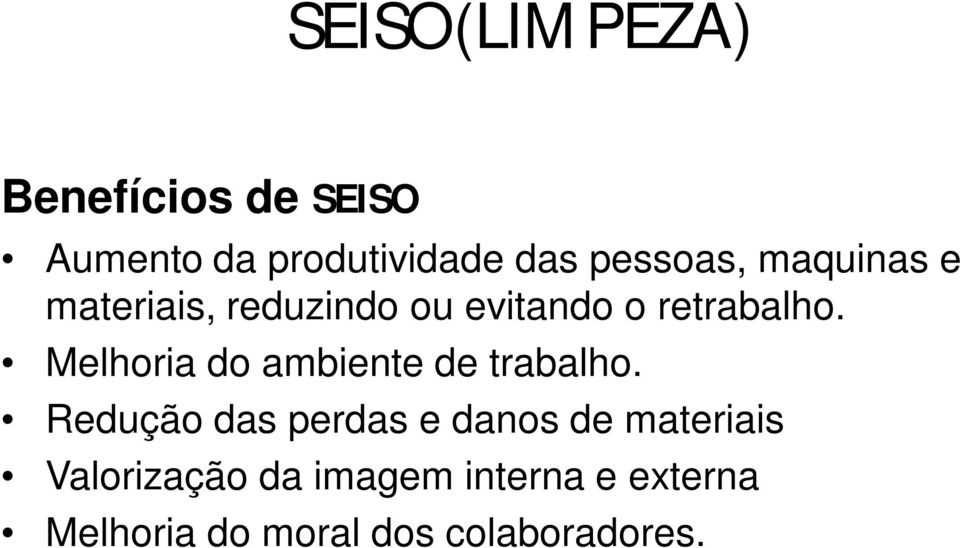 Melhoria do ambiente de trabalho.