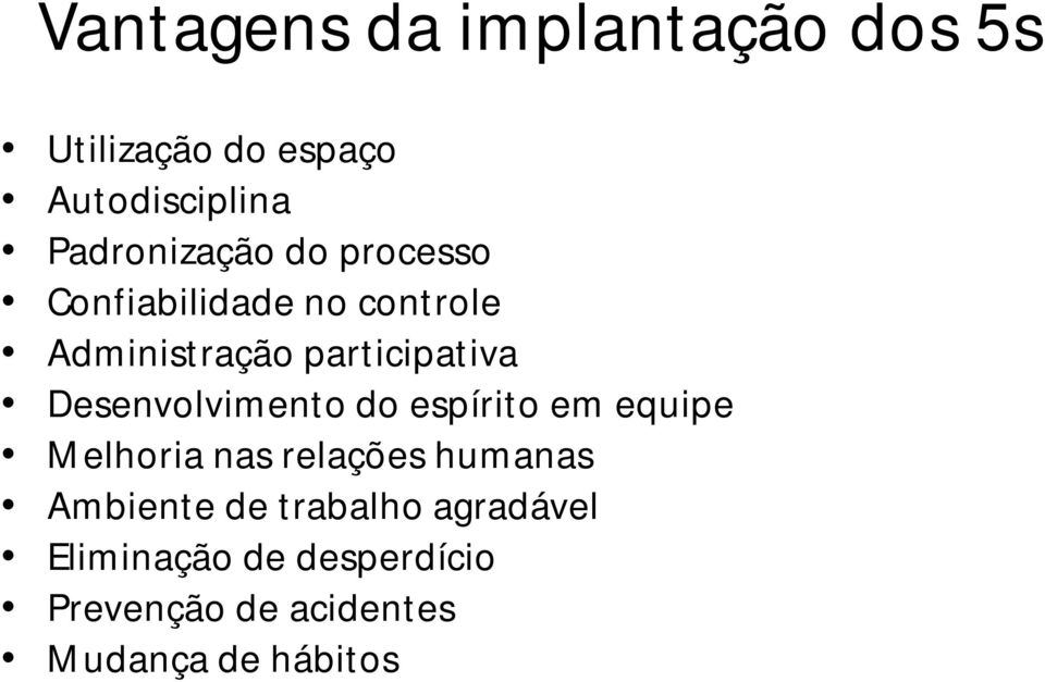 participativa Desenvolvimento do espírito em equipe Melhoria nas relações