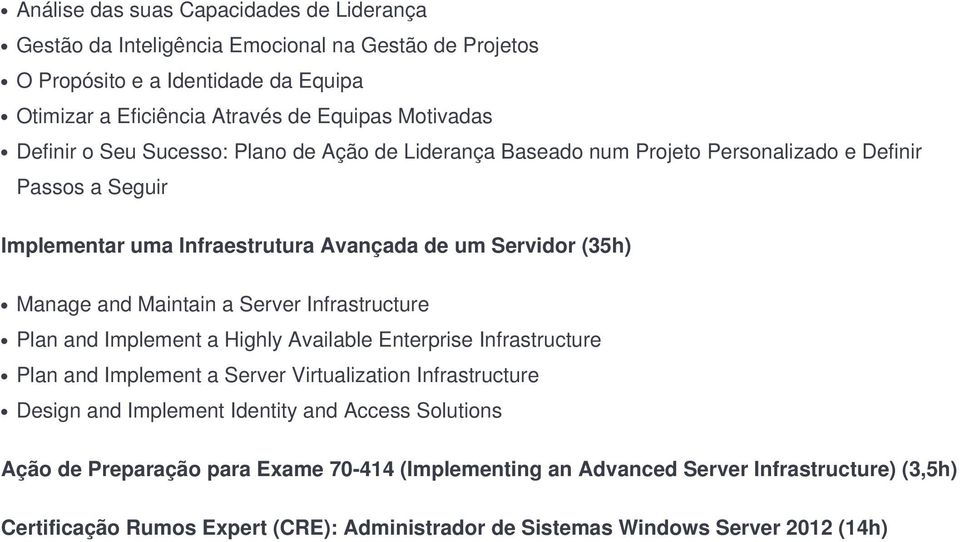 Maintain a Server Infrastructure Plan and Implement a Highly Available Enterprise Infrastructure Plan and Implement a Server Virtualization Infrastructure Design and Implement Identity