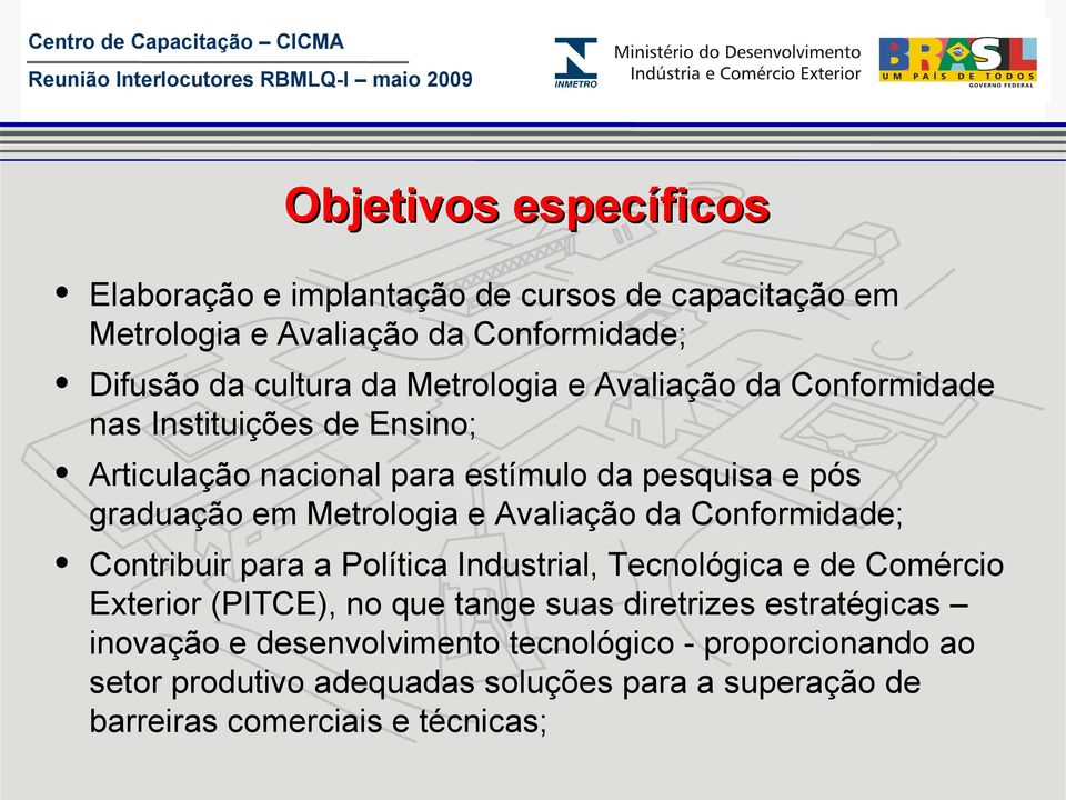 Avaliação da Conformidade; Contribuir para a Política Industrial, Tecnológica e de Comércio Exterior (PITCE), no que tange suas diretrizes