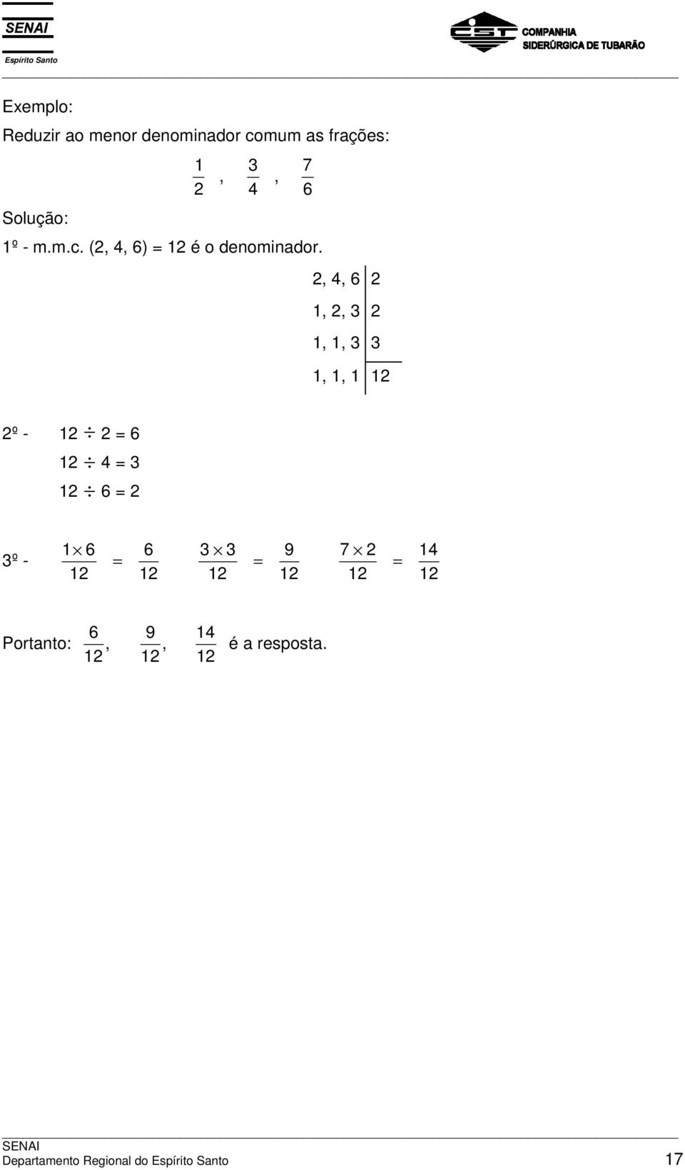 , 4, 6,, 3,, 3 3,, º - = 6 4 = 3 6 = 3º - 6 = 6 3 3 = 9 7 = 4