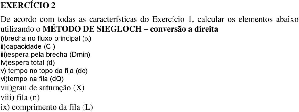 ii)capacidad ( ) iii)spra pla brcha (Dmin) iv)spra total (d) v) tmpo no topo da fila