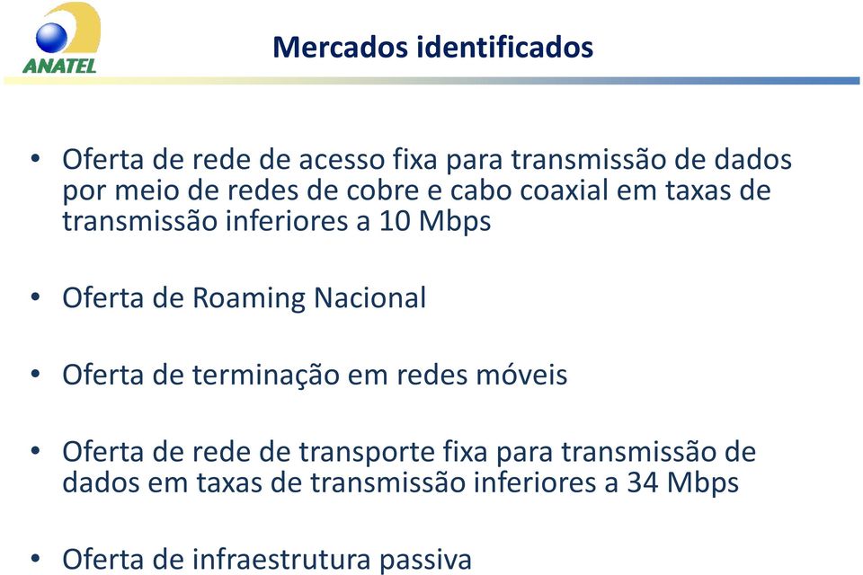 Roaming Nacional Oferta de terminação em redes móveis Oferta de rede de transporte fixa