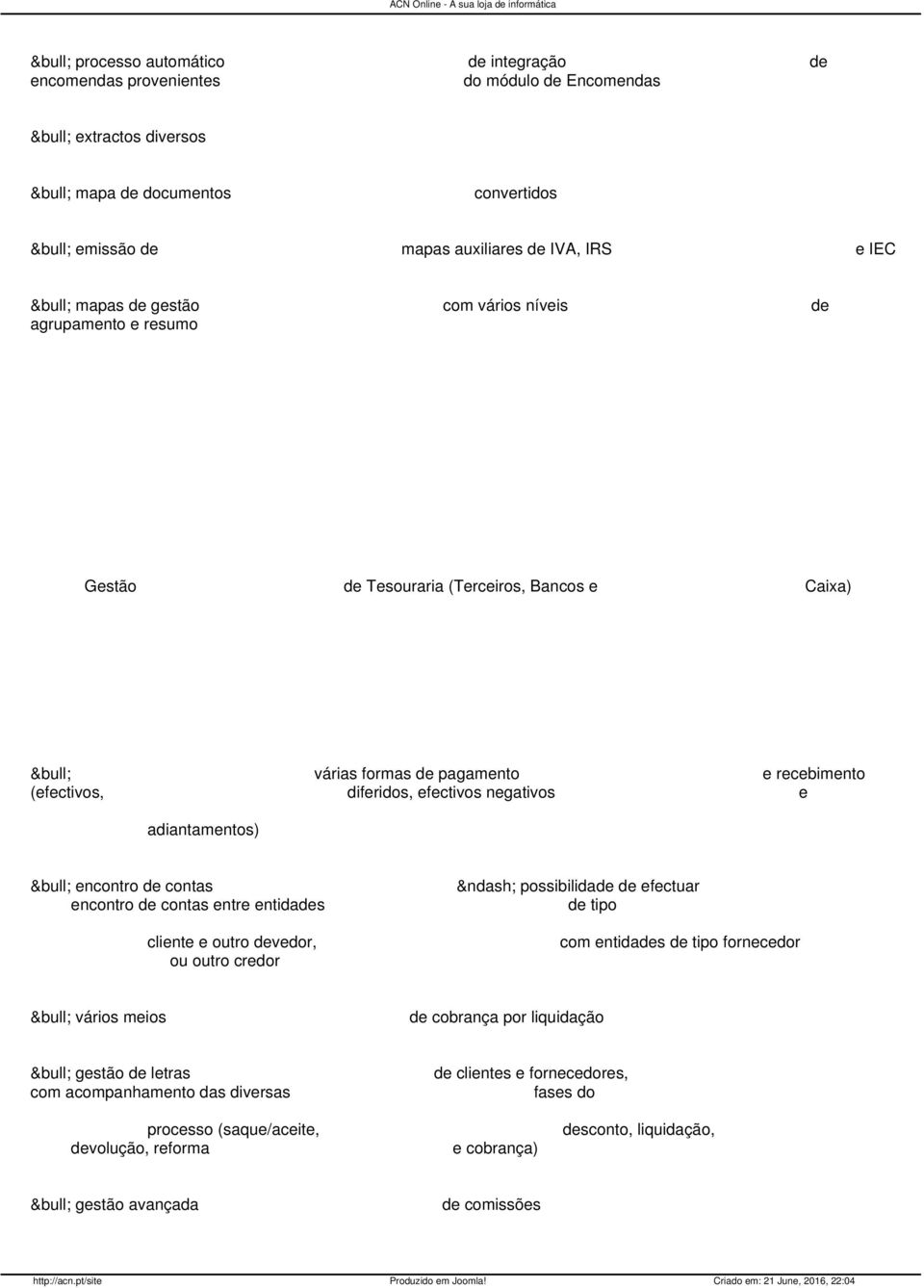 adiantamentos) encontro de contas encontro de contas entre entidades cliente e outro devedor, ou outro credor possibilidade de efectuar de tipo com entidades de tipo fornecedor vários meios de