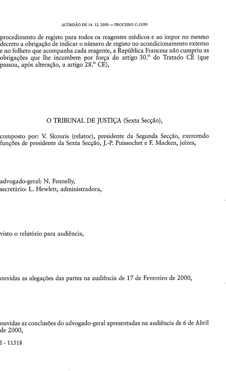 acompanha cada reagente, a República Francesa não cumpriu as obrigações que lhe incumbem por força do artigo 30. do Tratado CE (que passou, após alteração, a artigo 28.