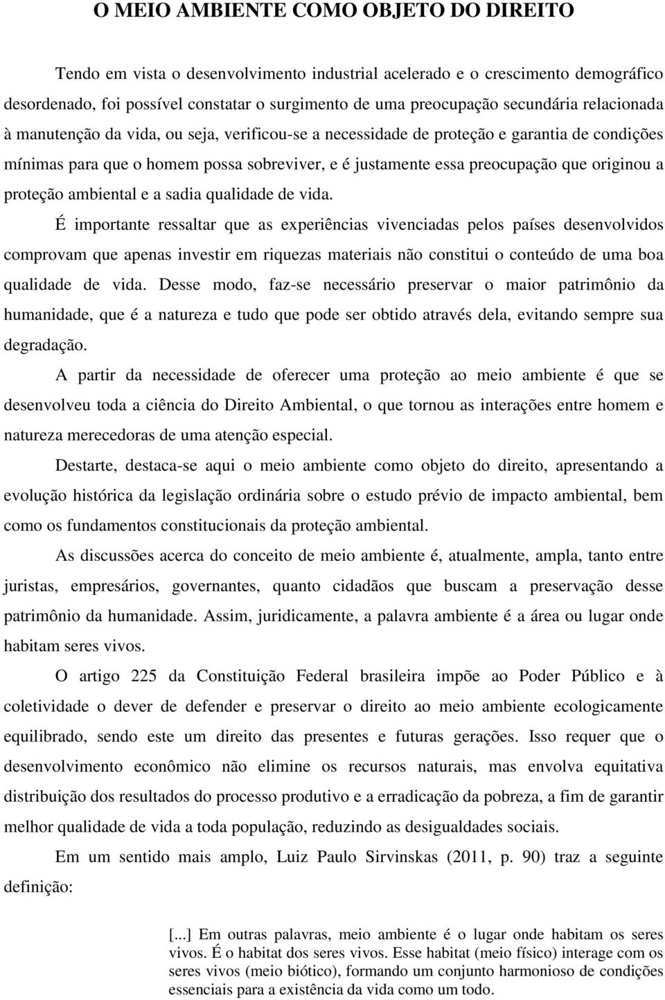 proteção ambiental e a sadia qualidade de vida.