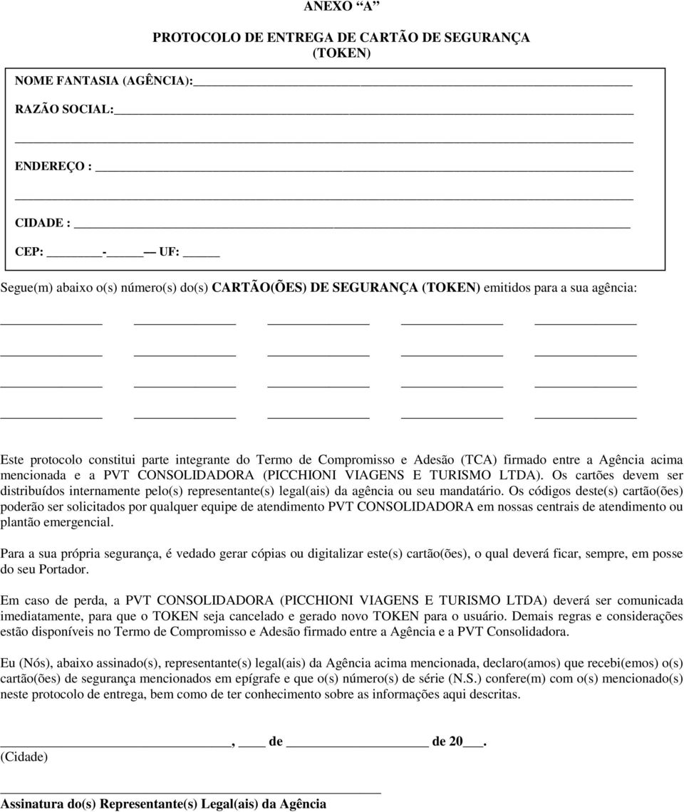 TURISMO LTDA). Os cartões devem ser distribuídos internamente pelo(s) representante(s) legal(ais) da agência ou seu mandatário.