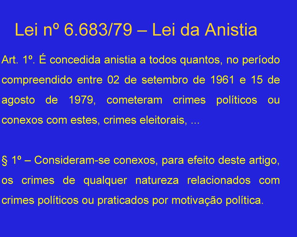 de agosto de 1979, cometeram crimes políticos ou conexos com estes, crimes eleitorais,.