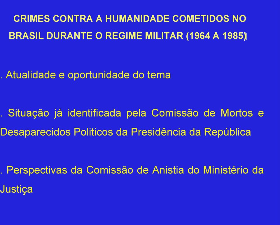 Situação já identificada pela Comissão de Mortos e Desaparecidos