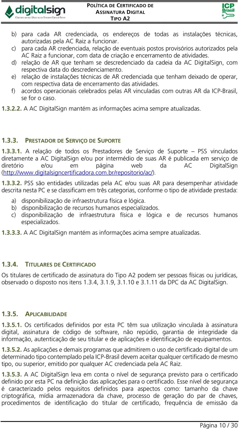 d) relação de AR que tenham se descredenciado da cadeia da AC DigitalSign, com respectiva data do descredenciamento.