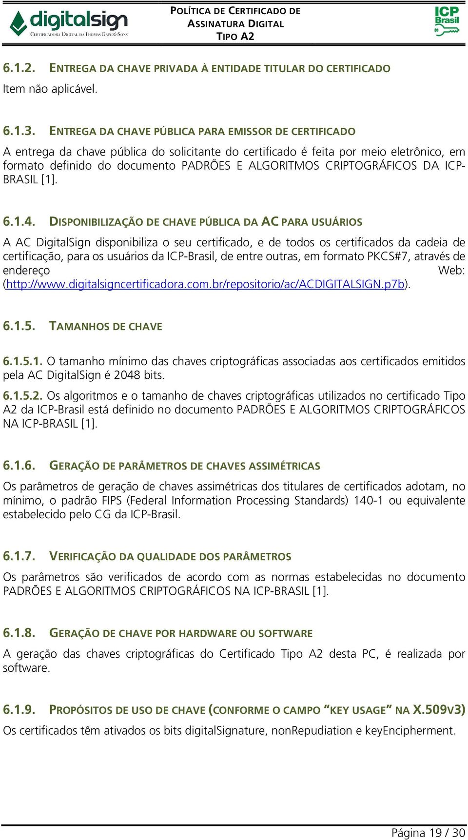 CRIPTOGRÁFICOS DA ICP- BRASIL [1]. 6.1.4.