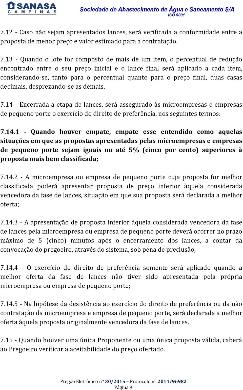 quanto para o preço final, duas casas decimais, desprezando-se as demais. 7.