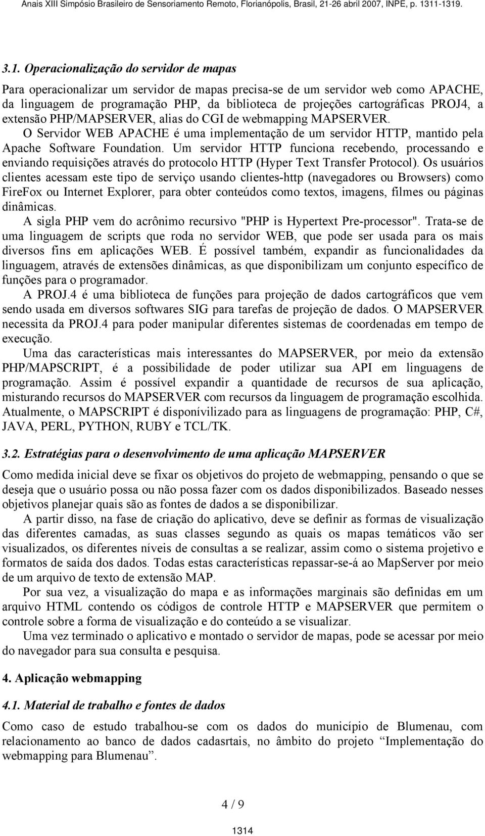 Um servidor HTTP funciona recebendo, processando e enviando requisições através do protocolo HTTP (Hyper Text Transfer Protocol).