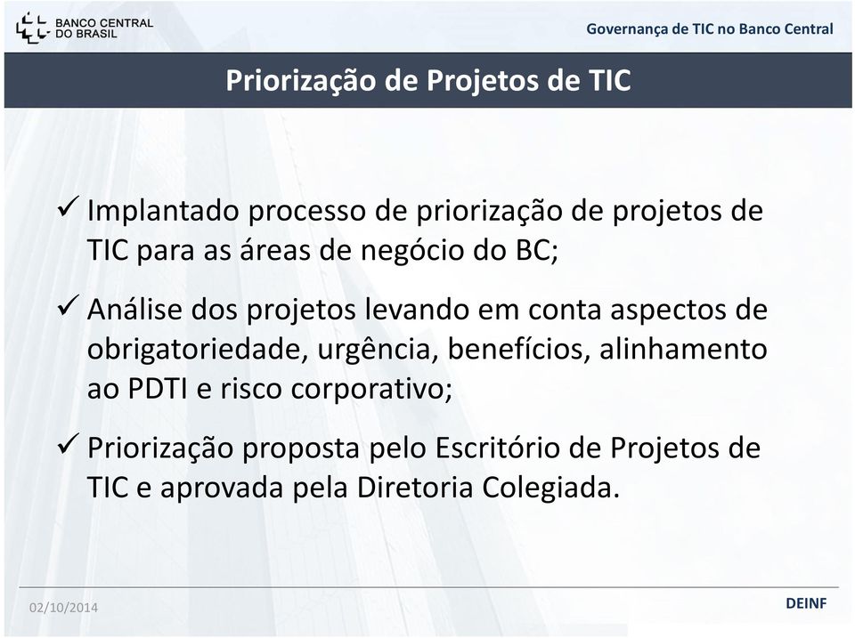 obrigatoriedade, urgência, benefícios, alinhamento ao PDTI e risco corporativo;